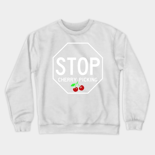 STOP CHERRY-PICKING by Tai's Tees Crewneck Sweatshirt by TaizTeez